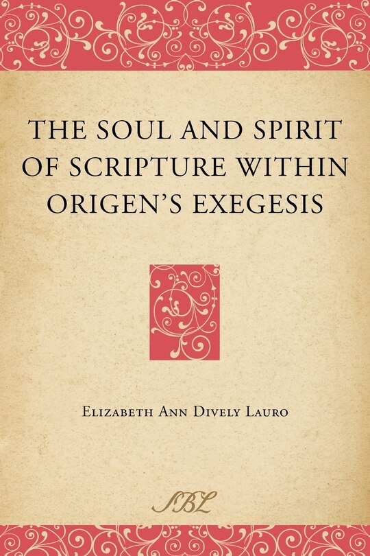 Couverture_The Soul And Spirit Of Scripture Within Origen's Exegesis