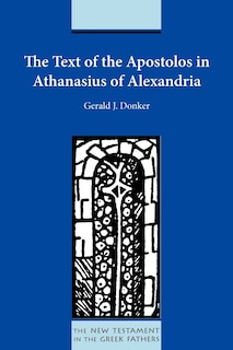 Front cover_The Text Of The Apostolos In Athanasius Of Alexandria