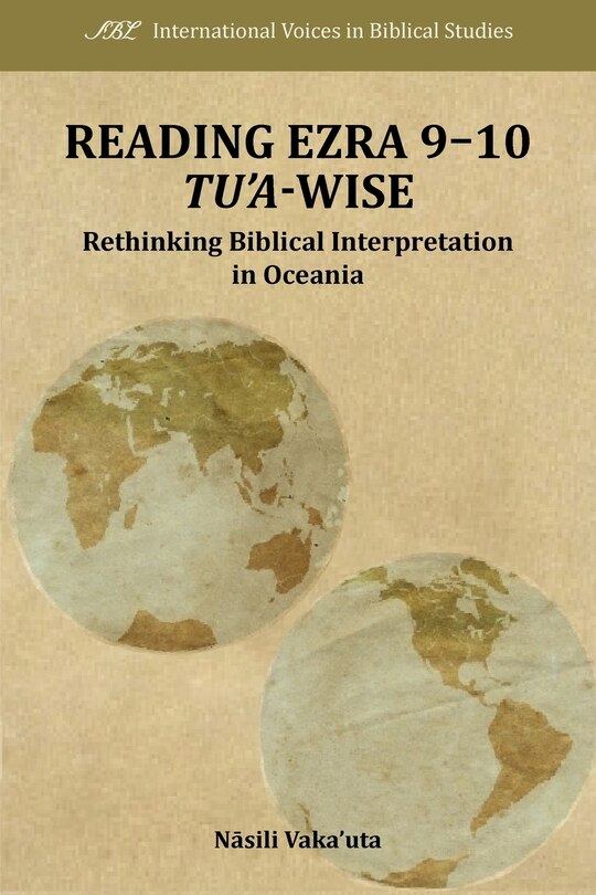 Reading Ezra 9-10 Tu'a-wise: Rethinking Biblical Interpretation In Oceania