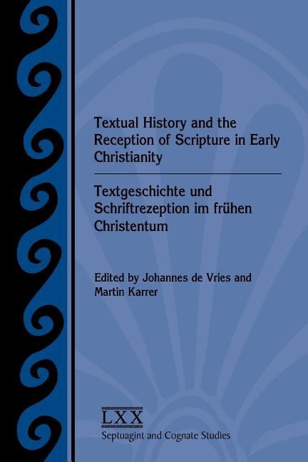 Front cover_Textual History and the Reception of Scripture in Early Christianity