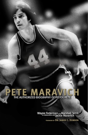 Pete Maravich: The Authorized Biography of Pistol Pete