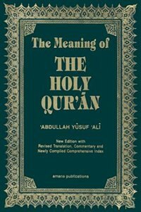 Couverture_The Meaning Of The Holy Qur'an English/arabic: New Edition With Arabic Text And Revised Translation, Commentary And Newly Compiled Comprehensive Index