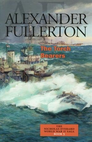 The Torch Bearers: The Nicholas Everard Wwii Saga #5