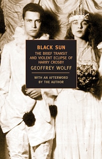 Black Sun: The Brief Transit And Violent Eclipse Of Harry Crosby