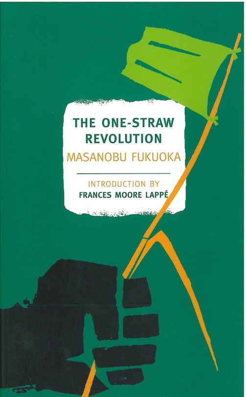 The One-straw Revolution: An Introduction To Natural Farming