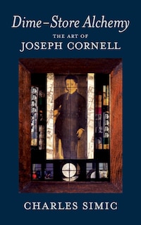 Dime-store Alchemy: The Art Of Joseph Cornell