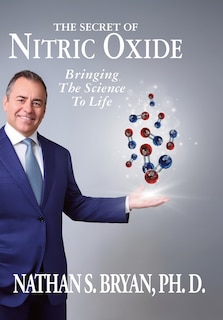 Front cover_The Secret of Nitric Oxide-Bringing The Science To Life