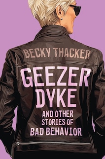 Couverture_Geezer Dyke and Other Stories of Bad Behavior