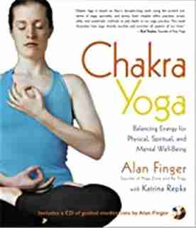 Chakra Yoga: Balancing Energy For Physical, Spiritual, And Mental Well-being by Alan Finger