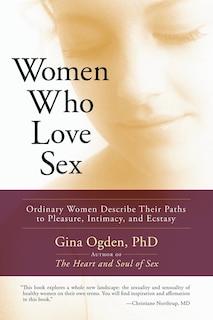 Women Who Love Sex: Ordinary Women Describe Their Paths to Pleasure