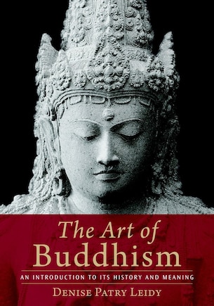 The Art Of Buddhism: An Introduction To Its History And Meaning