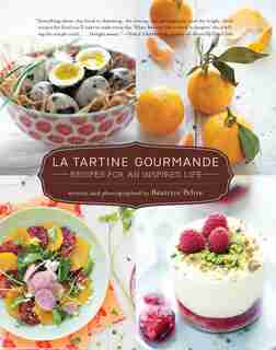 La Tartine Gourmande: Gluten-free Recipes For An Inspired Life de Beatrice Peltre