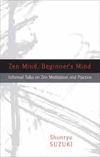 Zen Mind, Beginner's Mind by Shunryu Suzuki