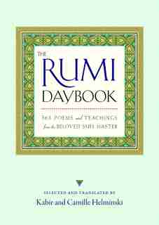 The Rumi Daybook: 365 Poems And Teachings From The Beloved Sufi Master by Kabir Helminski