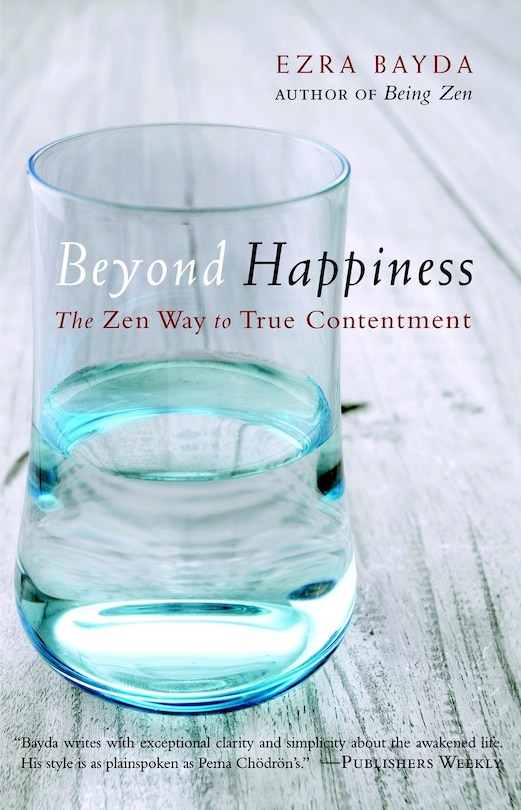 Beyond Happiness: The Zen Way To True Contentment