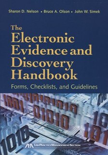 The Electronic Evidence and Discovery Handbook: Forms, Checklists And Guidelines