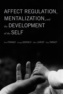 Couverture_Affect Regulation, Mentalization, And The Development Of The Self