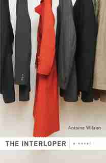 The Interloper: A Novel de Antoine Wilson