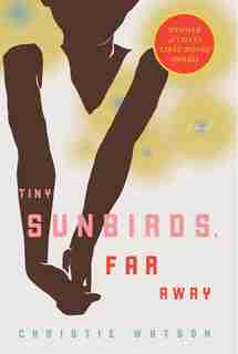 Tiny Sunbirds, Far Away: A Novel by CHRISTIE WATSON