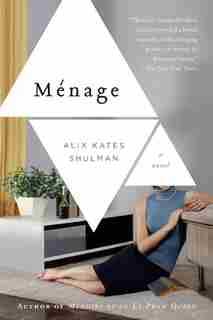 Menage: A Novel by Alix Kates Shulman
