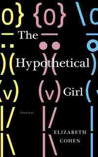 The Hypothetical Girl: Stories by Elizabeth Cohen