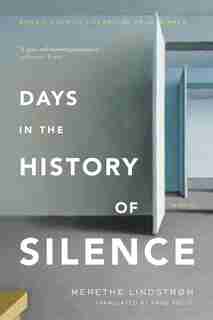Days In The History Of Silence: A Novel by Merethe Lindstrom