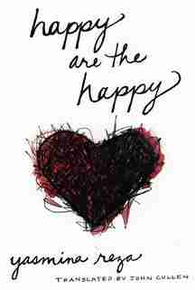 Happy Are The Happy: A Novel by Yasmina Reza