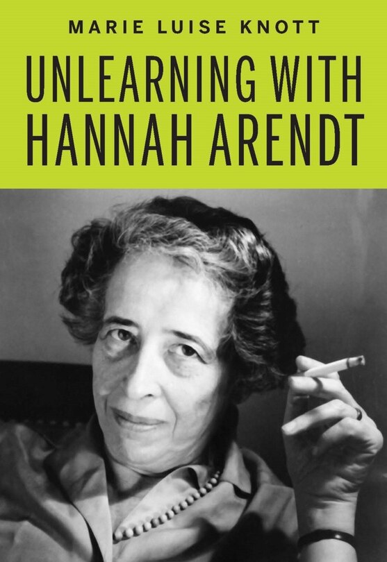 Front cover_Unlearning With Hannah Arendt