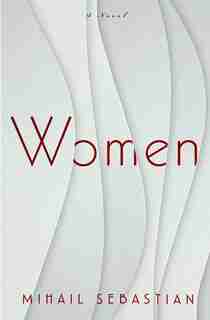 Women: A Novel by Mihail Sebastian