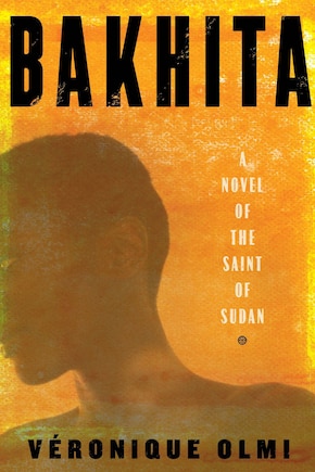 Bakhita: A Novel Of The Saint Of Sudan