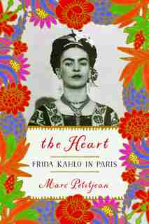 The Heart: Frida Kahlo In Paris de Marc Petitjean