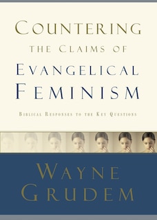 Front cover_Countering The Claims Of Evangelical Feminism