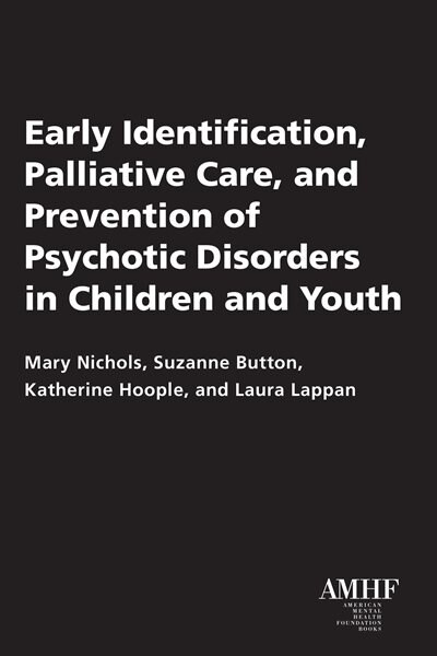 Front cover_Early Identification, Palliative Care, And Prevention Of Psychotic Disorders In Children And Youth