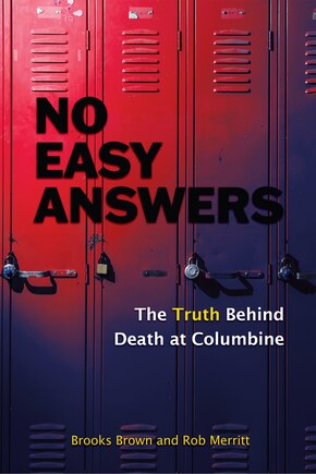 No Easy Answers: The Truth Behind Death At Columbine (20th Anniversary Edition)