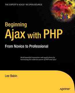 Beginning Ajax with PHP: From Novice to Professional by Lee Babin