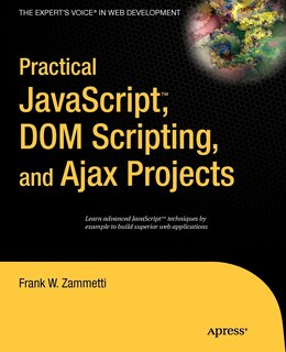 Front cover_Practical Javascript, Dom Scripting And Ajax Projects