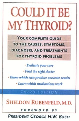 Could It Be My Thyroid?: The Complete Guide To The Causes, Symptoms, Diagnosis, And Treatments Of Thyroid Problems