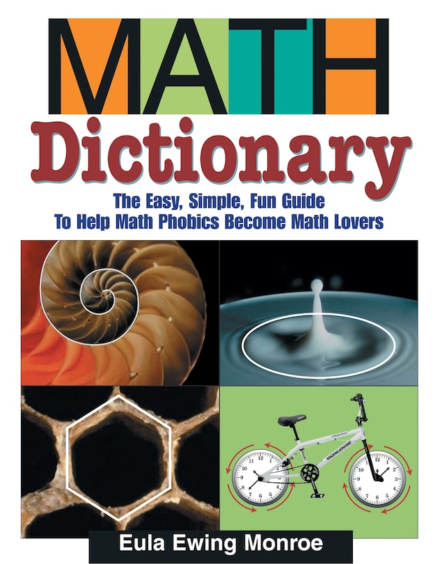 Math Dictionary: The Easy, Simple, Fun Guide To Help Math Phobics Become Math Lovers