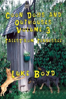 Front cover_Coon Dogs and Outhouses Volume 3 Tales from Tennessee