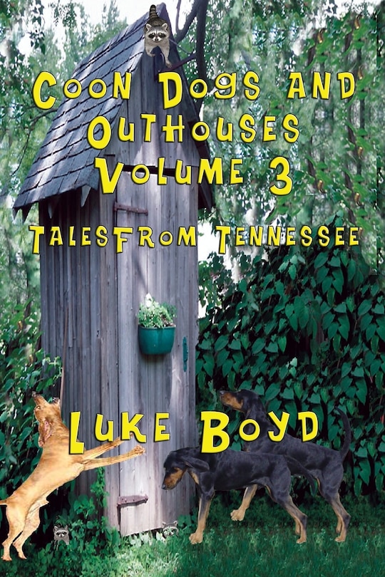 Front cover_Coon Dogs and Outhouses Volume 3 Tales from Tennessee