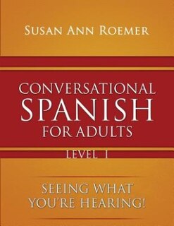 Front cover_Conversational Spanish For Adults Seeing What You're Hearing! Level I