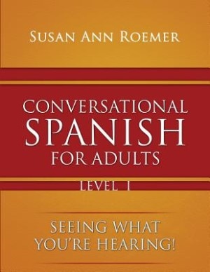 Front cover_Conversational Spanish For Adults Seeing What You're Hearing! Level I