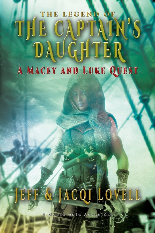 The Captains Daughter - A Macey And Luke Quest: A Mouse Gate Adventure