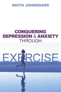 Front cover_Conquering Depression and Anxiety Through Exercise