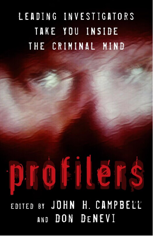 Profilers: Leading Investigators Take You Inside The Criminal Mind