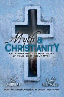 Myth & Christianity: An Inquiry Into The Possibility Of Religion Without Myth