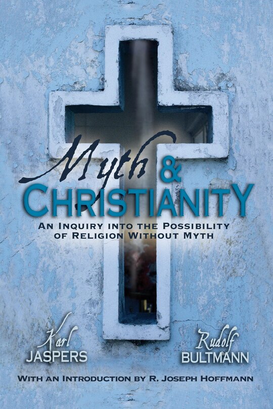 Myth & Christianity: An Inquiry Into The Possibility Of Religion Without Myth