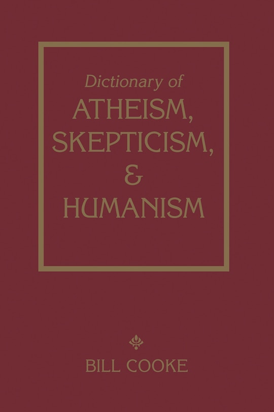 Dictionary Of Atheism Skepticism & Humanism