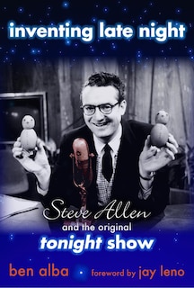 Inventing Late Night: Steve Allen And The Original Tonight Show