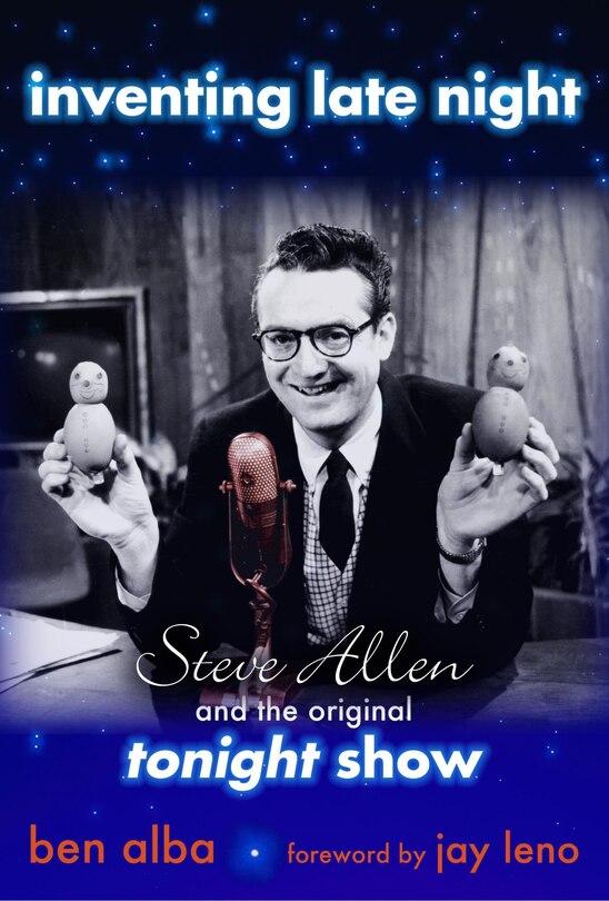 Inventing Late Night: Steve Allen And The Original Tonight Show